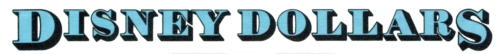 The words "Disney Dollars" (all caps)