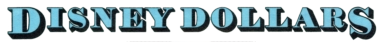 The words "Disney Dollars" (all caps)