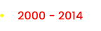 2000 - 2014