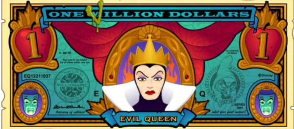 Villionaire Dollar - The Evil Queen from Snow White and the Seven Drawfs